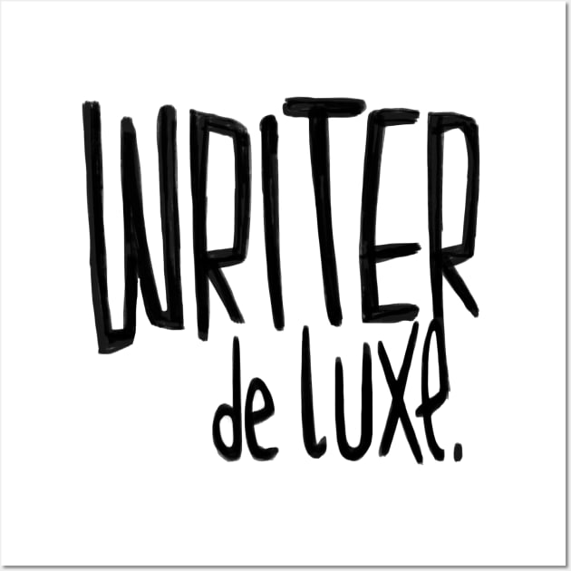 Writer de Luxe, For Author, Novelist, Writer Wall Art by badlydrawnbabe